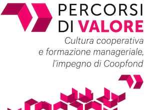 “Percorsi di valore”: il prossimo 18 luglio a Roma l’evento annuale di Coopfond