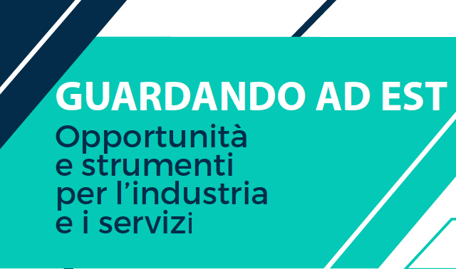 Guardando ad Est. Opportunità e strumenti per l’industria e i servizi, a Bologna il 14 marzo