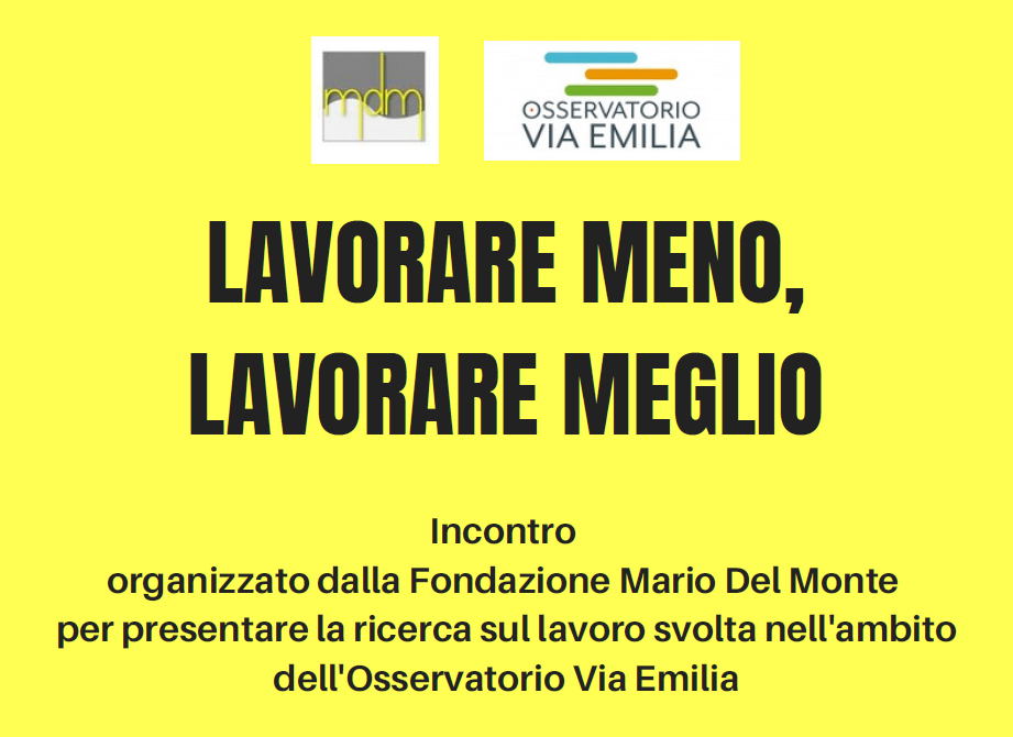 Fondazione Mario Del Monte presenta: “Lavorare meno, lavorare meglio”