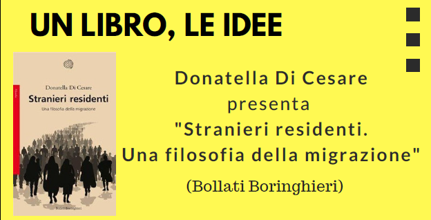 Fondazione Mario del Monte e Librerie.coop presentano: “Stranieri residenti. Una filosofia della migrazione”, di Donatella Di Cesare