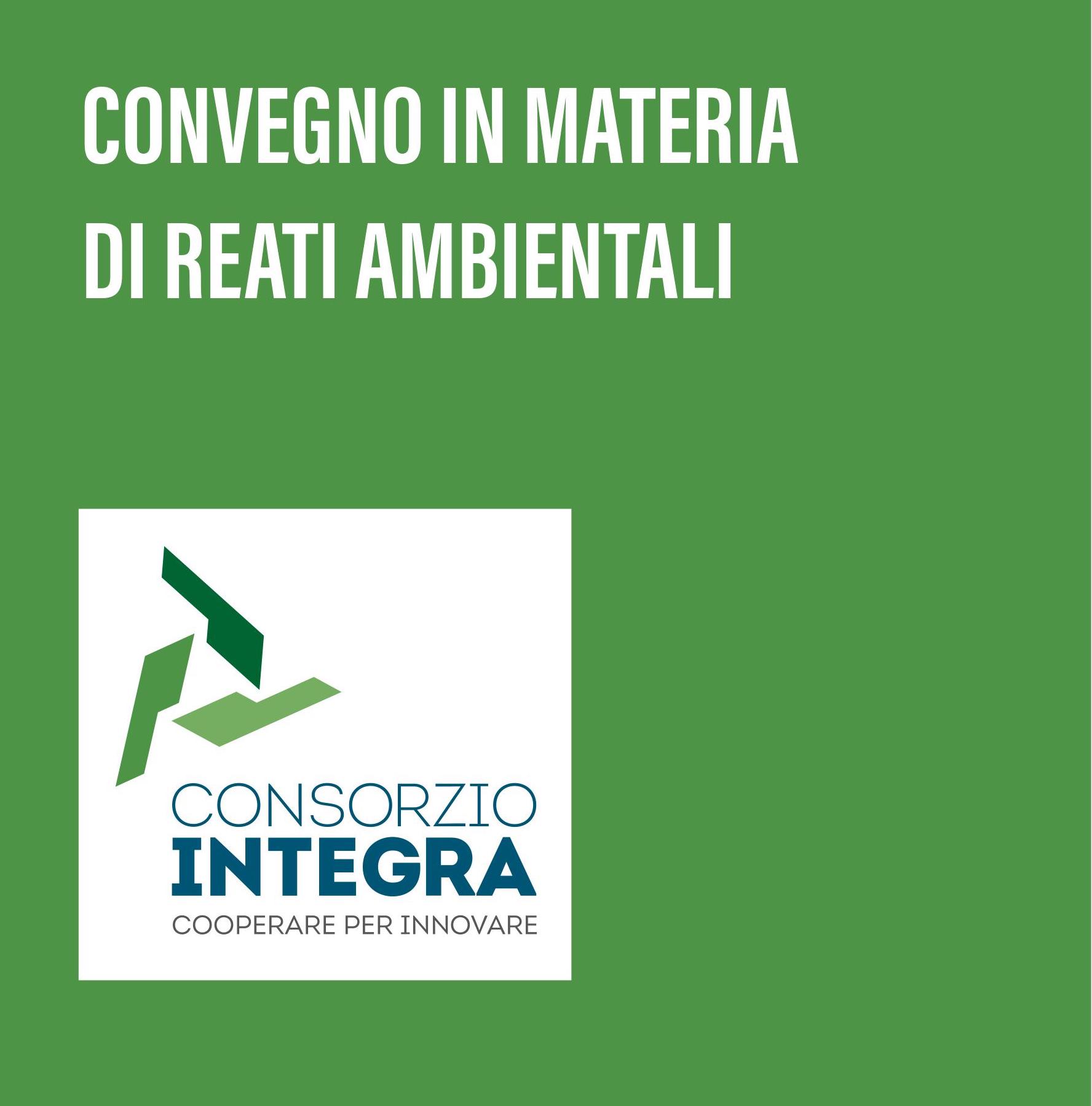 Reati ambientali: il 20 febbraio un convegno a Bologna organizzato da Consorzio Integra