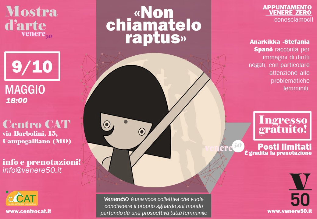 Al CAT – Centro Armonico Terapeutico di Campogalliano la mostra “Non chiamatelo raptus” con l’intervento di Anarkikka