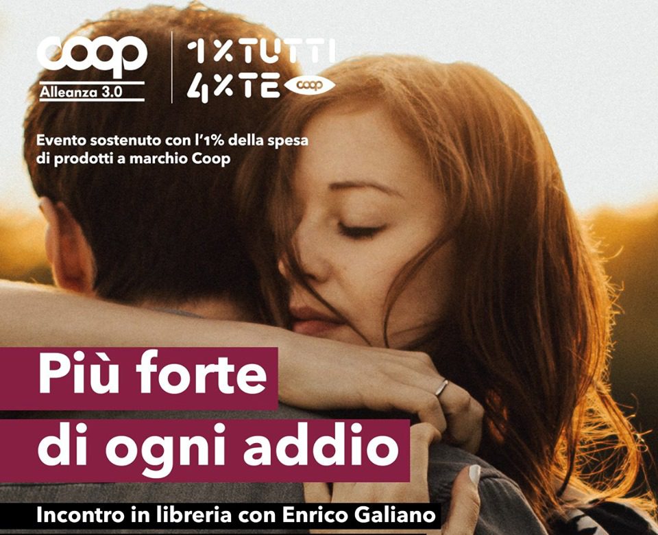 Coop Alleanza 3.0 presenta: Più forte di ogni addio, di Enrico Galiano