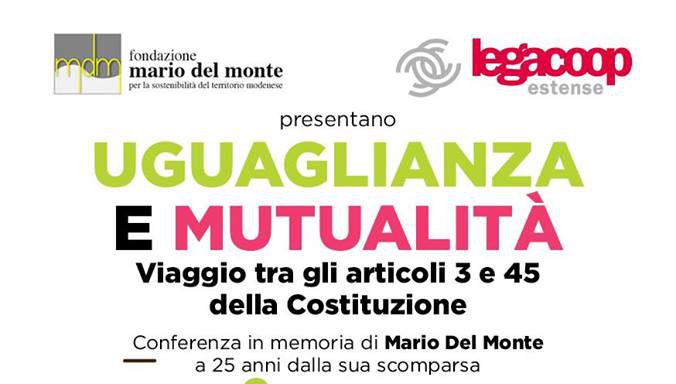 Fondazione Mario Del Monte e Legacoop Estense presentano: “Uguaglianza e Mutualità, viaggio tra gli articoli 3 e 45 della Costituzione”