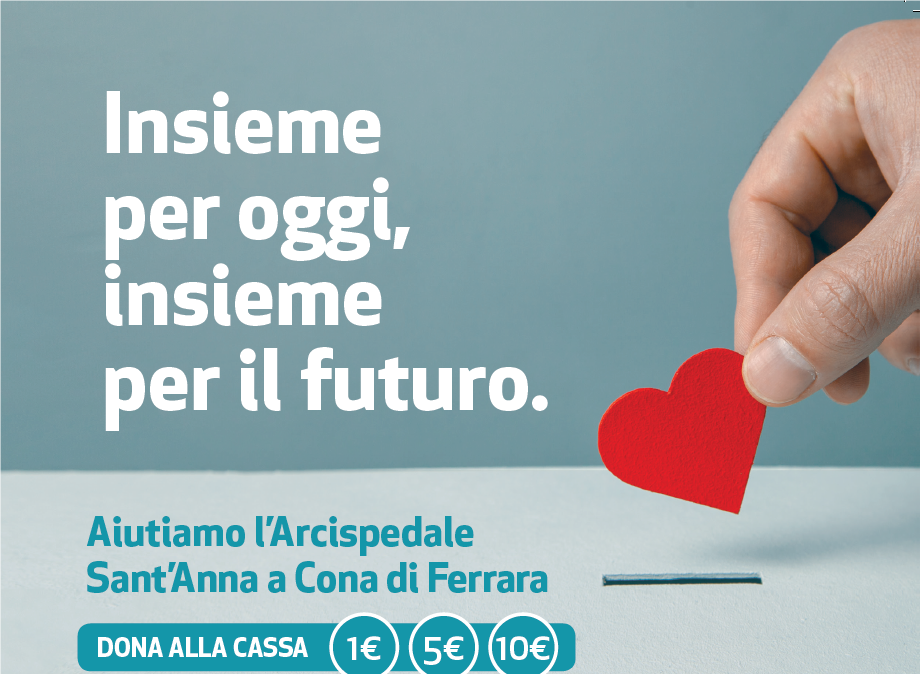 Coop Reno presenta: Insieme per oggi, insieme per il futuro. Aiutiamo l’Arcispedale Sant’Anna a Cona di Ferrara