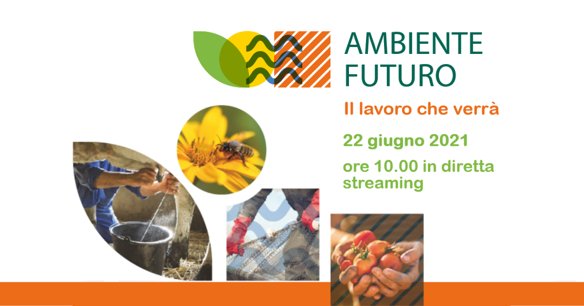 Legacoop Agroalimentare: il 22 giugno incontro “Ambiente futuro, il lavoro che verrà”