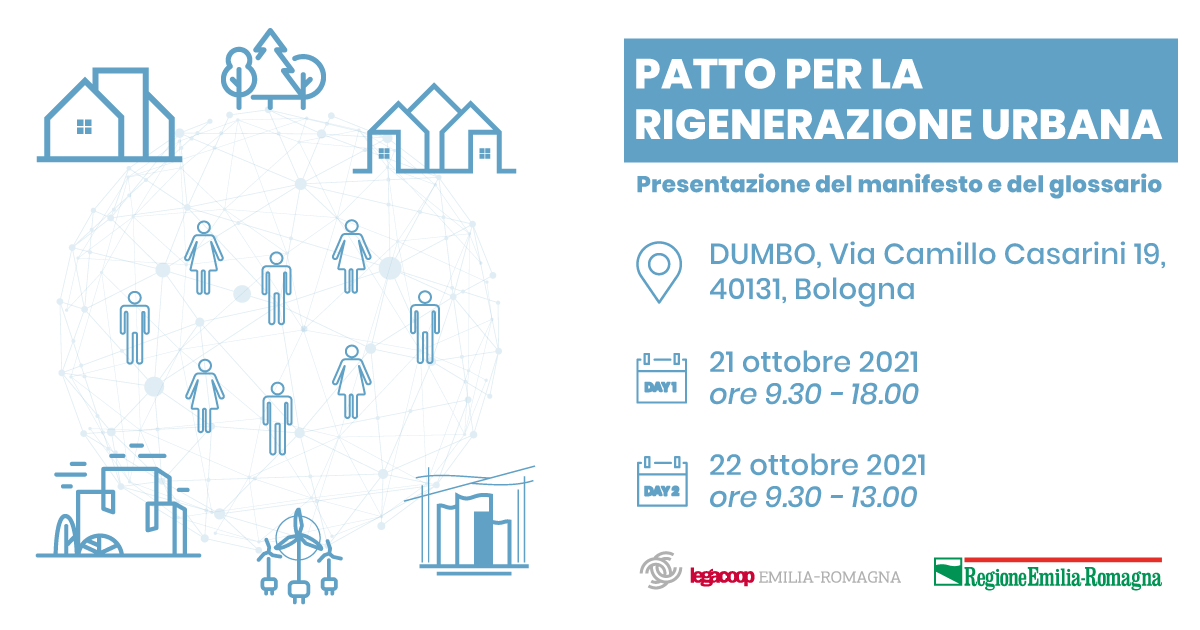 Legacoop ER presenta: 21-22 ottobre “Patto per la Rigenerazione Urbana – Presentazione del Manifesto e del Glossario” Legacoop ER presenta: 21-22 ottobre “Patto per la Rigenerazione Urbana – Presentazione del Manifesto e del Glossario”