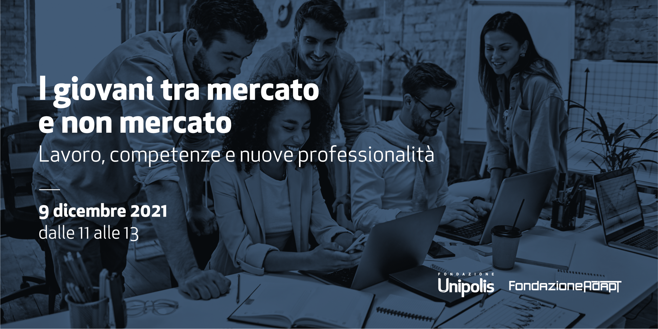 Fondazione Unipolis presenta: I giovani tra mercato e non mercato. Lavoro, competenze e nuove professionalità