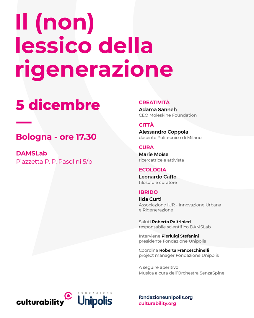 Il (non) lessico della rigenerazione: il 5 dicembre appuntamento a Bologna con Fondazione Unipolis Il (non) lessico della rigenerazione: il 5 dicembre appuntamento a Bologna con Fondazione Unipolis