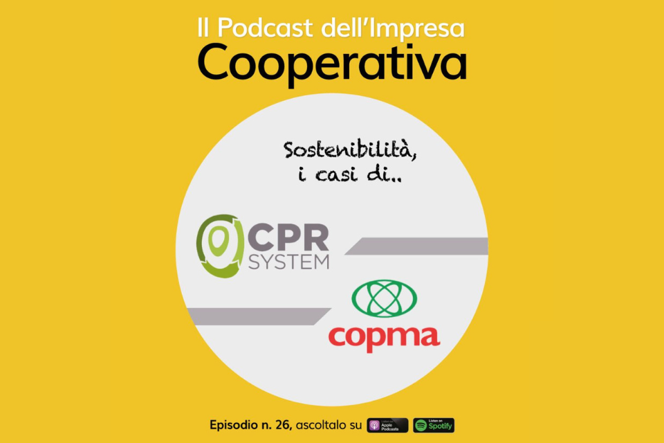 Podcast dell’Impresa Cooperativa: i casi di CPR System e Copma Podcast dell’Impresa Cooperativa: i casi di CPR System e Copma