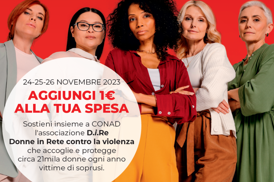 “Aggiungi 1€ alla tua spesa” a sostegno dell’associazione D.i.Re Donne in Rete contro la violenza | Le iniziative di Conad Nord Ovest