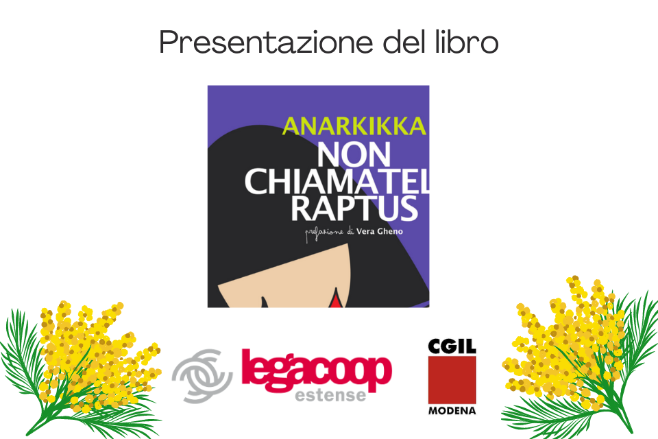 Non chiamatelo Raptus, CGIL Modena e Legacoop Estense per l’8 marzo Non chiamatelo Raptus, CGIL Modena e Legacoop Estense per l’8 marzo