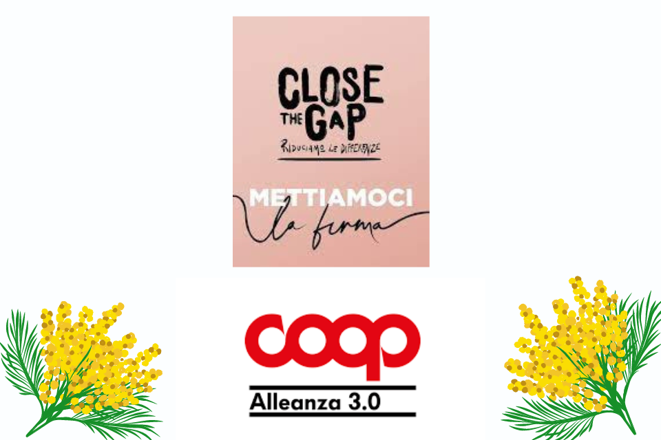 Close the Gap – Mettiamoci la Firma, Coop Alleanza 3.0 per l’8 marzo