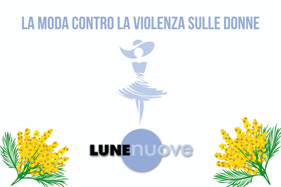 La Moda contro la violenza sulle donne, Coop LUNEnuove per l’8 marzo