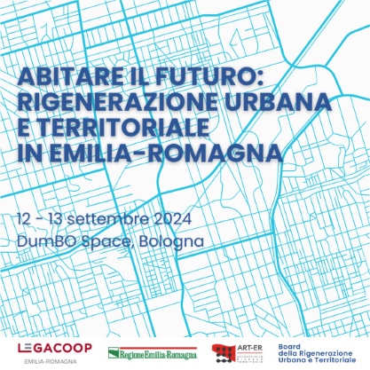 Abitare il futuro: rigenerazione urbana e territoriale in Emilia-Romagna. Il 12 e 13 settembre a DumBo