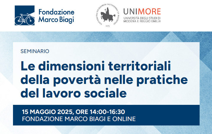 “Le dimensioni territoriali della povertà nelle pratiche del lavoro sociale”: il seminario della Fondazione Marco Biagi “Le dimensioni territoriali della povertà nelle pratiche del lavoro sociale”: il seminario della Fondazione Marco Biagi