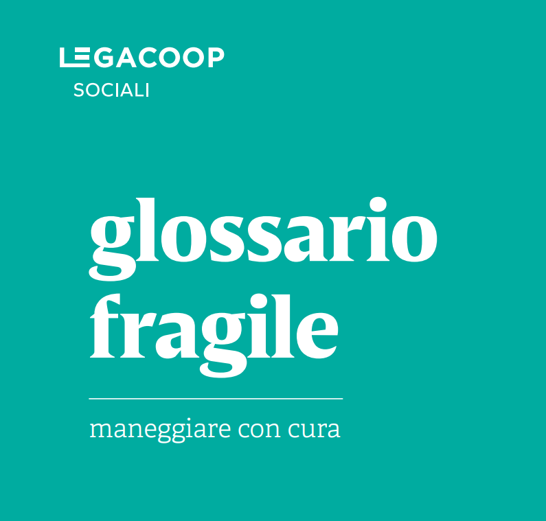 Normalità e Rispetto: il Glossario Fragile di Legacoopsociali si arricchisce di nuove nuove parole Normalità e Rispetto: il Glossario Fragile di Legacoopsociali si arricchisce di nuove nuove parole